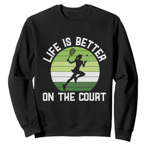 Life Is Better On The Court Sweatshirt Vintage Retro Tennis Girl Gift TS12 Black Print Your Wear