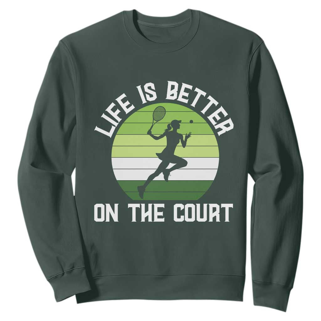 Life Is Better On The Court Sweatshirt Vintage Retro Tennis Girl Gift TS12 Dark Forest Green Print Your Wear