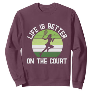 Life Is Better On The Court Sweatshirt Vintage Retro Tennis Girl Gift TS12 Maroon Print Your Wear