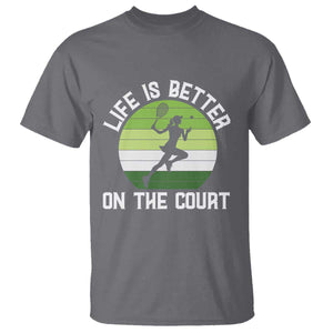 Life Is Better On The Court T Shirt Vintage Retro Tennis Girl Gift TS12 Charcoal Print Your Wear
