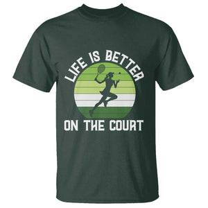 Life Is Better On The Court T Shirt Vintage Retro Tennis Girl Gift TS12 Dark Forest Green Print Your Wear