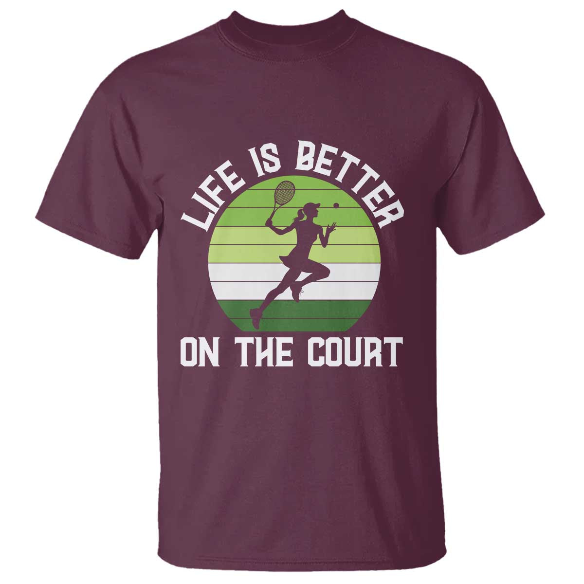 Life Is Better On The Court T Shirt Vintage Retro Tennis Girl Gift TS12 Maroon Print Your Wear