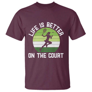 Life Is Better On The Court T Shirt Vintage Retro Tennis Girl Gift TS12 Maroon Print Your Wear