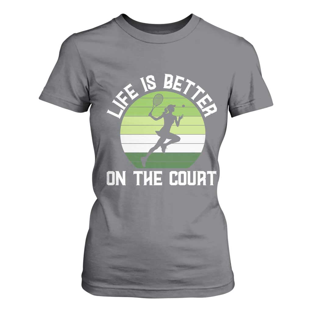 Life Is Better On The Court T Shirt For Women Vintage Retro Tennis Girl Gift TS12 Charcoal Print Your Wear