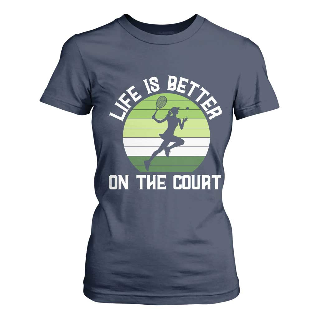 Life Is Better On The Court T Shirt For Women Vintage Retro Tennis Girl Gift TS12 Navy Print Your Wear