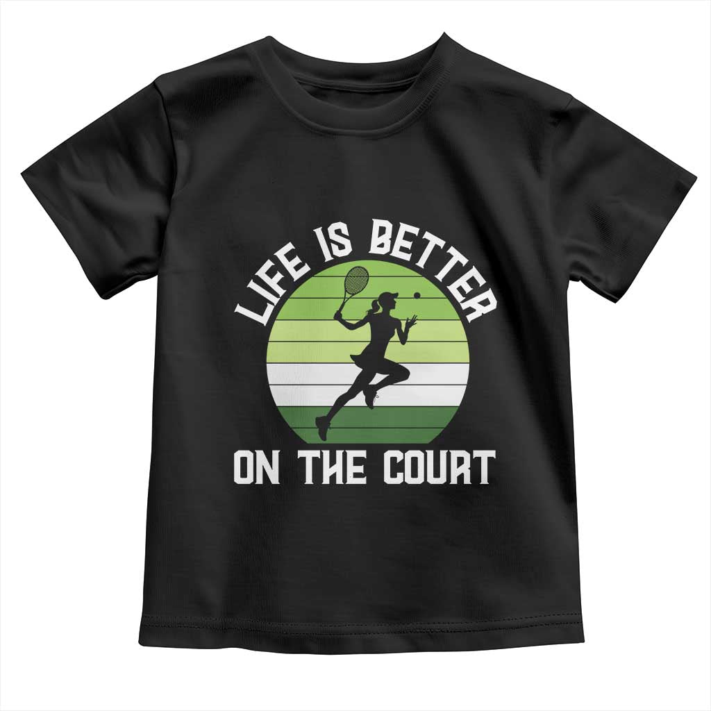 Life Is Better On The Court Toddler T Shirt Vintage Retro Tennis Girl Gift TS12 Black Print Your Wear