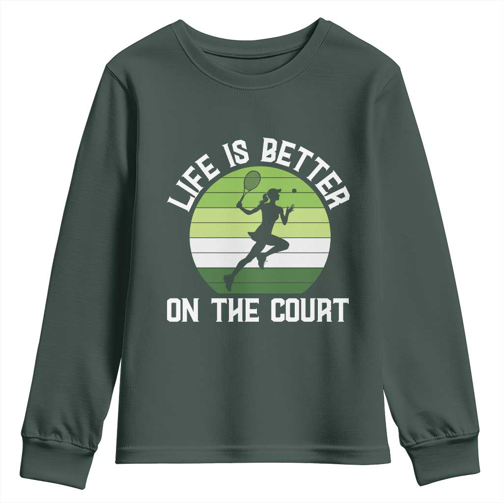 Life Is Better On The Court Youth Sweatshirt Vintage Retro Tennis Girl Gift TS12 Dark Forest Green Print Your Wear