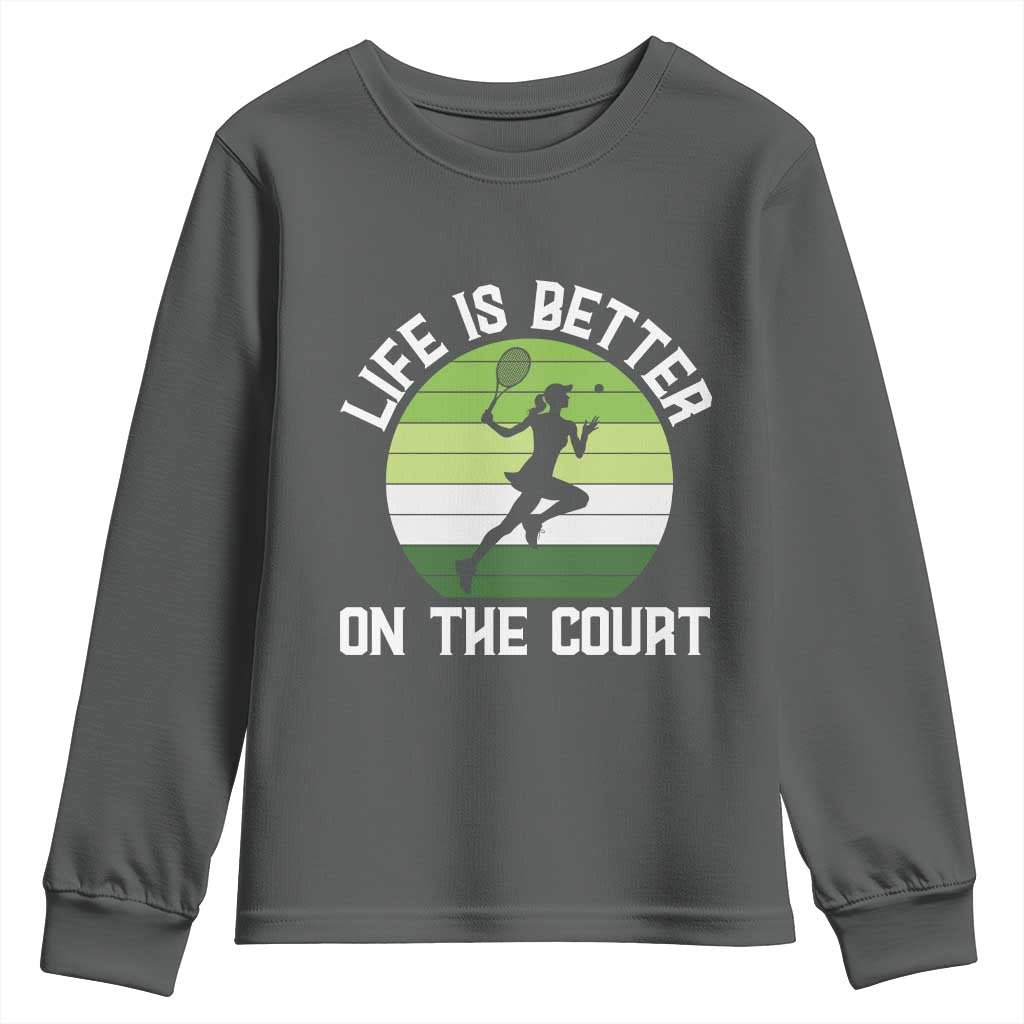 Life Is Better On The Court Youth Sweatshirt Vintage Retro Tennis Girl Gift TS12 Dark Heather Print Your Wear