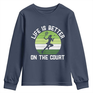 Life Is Better On The Court Youth Sweatshirt Vintage Retro Tennis Girl Gift TS12 Navy Print Your Wear