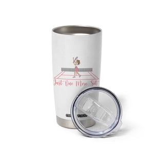 Just One More Set Tumbler Cup Funny Tennis Player Gift For Women TS12 Print Your Wear