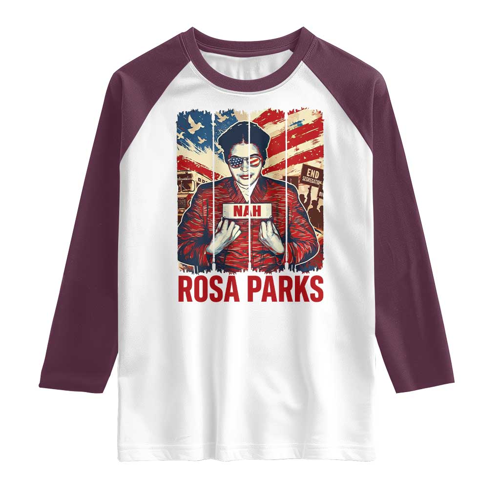 Nah Rosa Parks Raglan Shirt Black History Month Gift TS12 White Maroon Print Your Wear