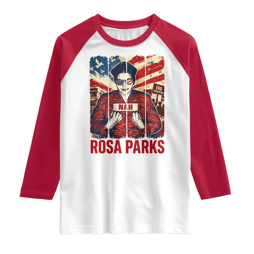 Nah Rosa Parks Raglan Shirt Black History Month Gift TS12 White Red Print Your Wear