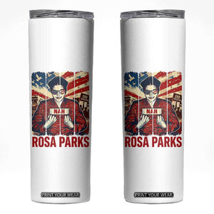 Nah Rosa Parks Skinny Tumbler Black History Month Gift TS12 White Print Your Wear