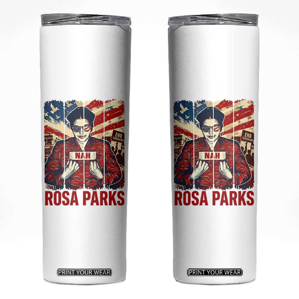 Nah Rosa Parks Skinny Tumbler Black History Month Gift TS12 White Print Your Wear