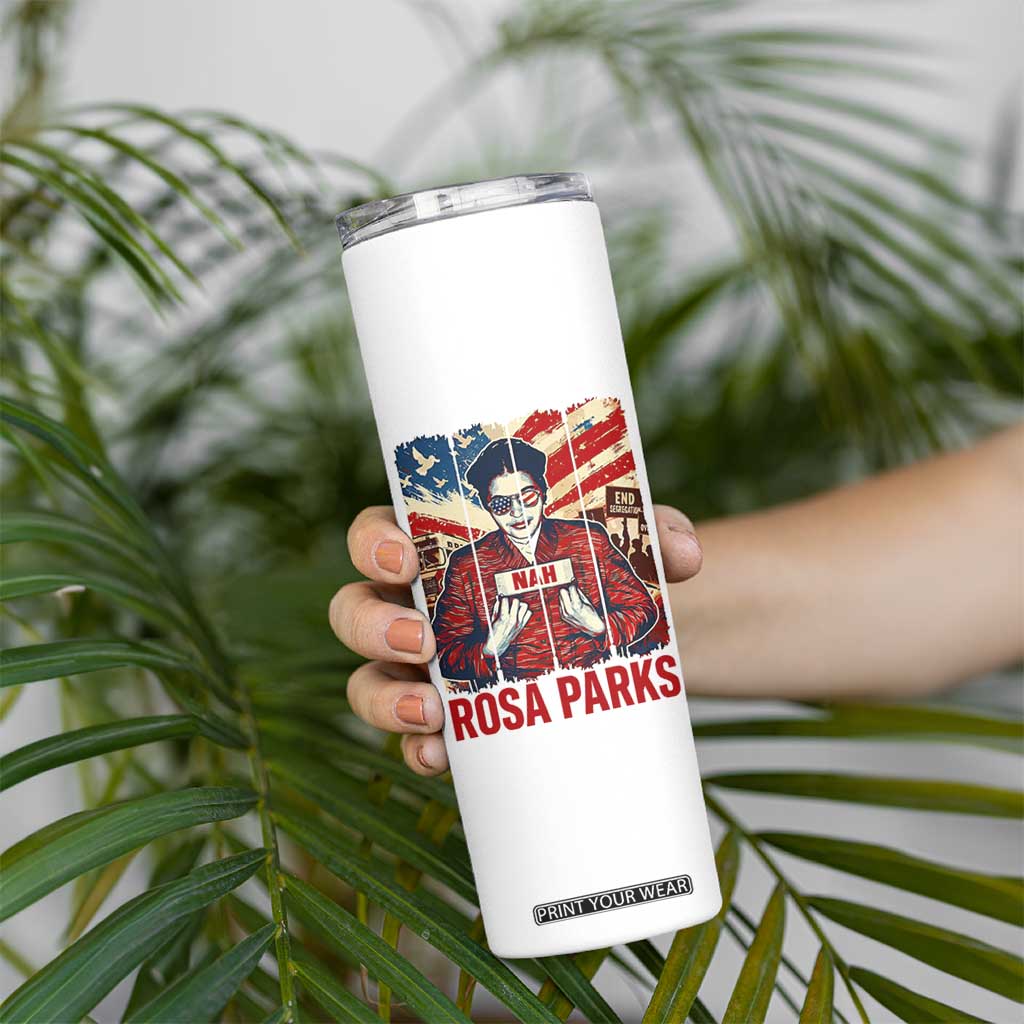 Nah Rosa Parks Skinny Tumbler Black History Month Gift TS12 Print Your Wear