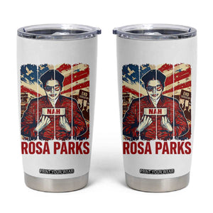 Nah Rosa Parks Tumbler Cup Black History Month Gift TS12 White Print Your Wear