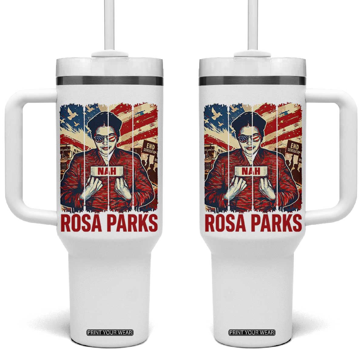 Nah Rosa Parks Tumbler With Handle Black History Month Gift TS12 One Size: 40 oz White Print Your Wear