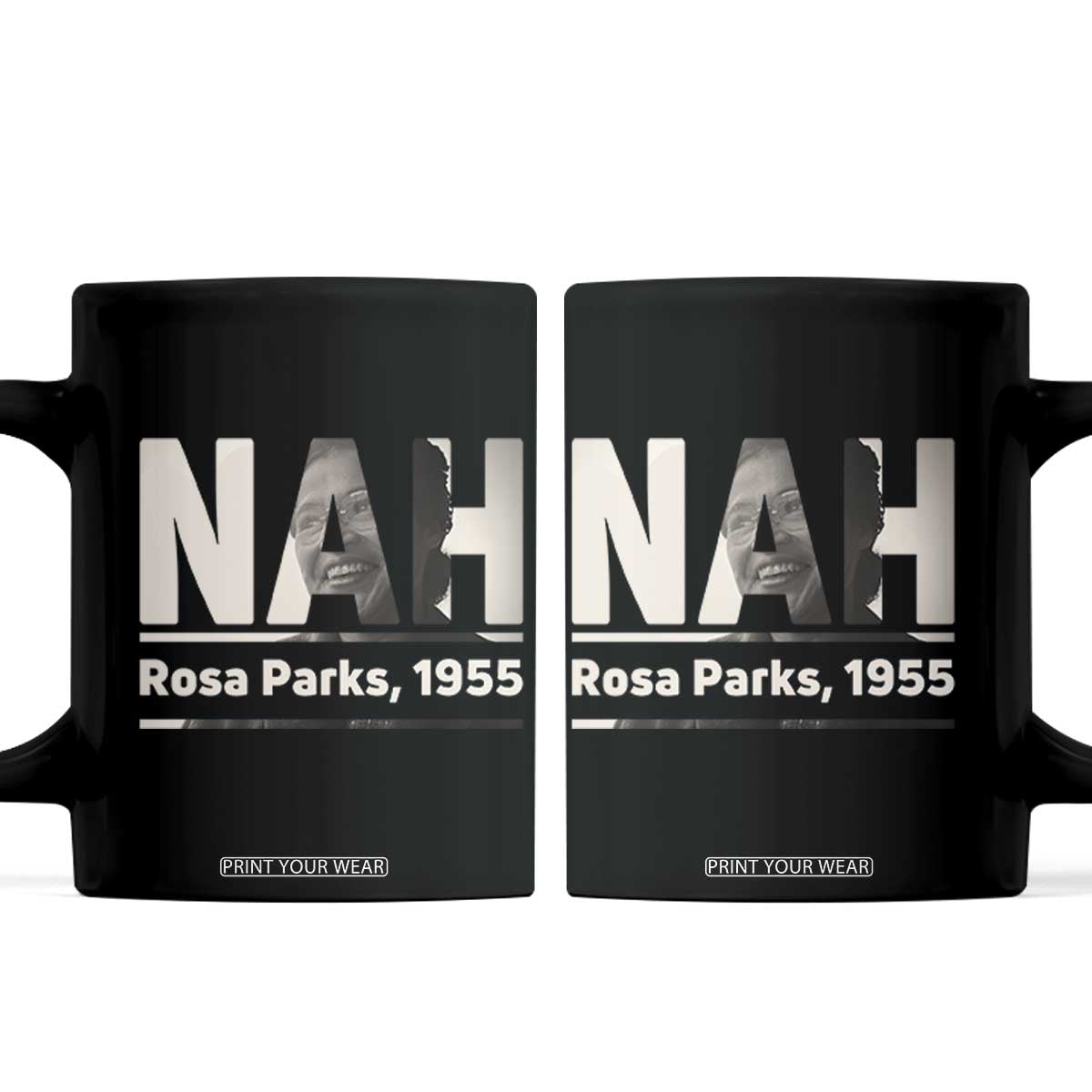 Nah Rosa Parks Coffee Mug Female Empowerment American History TS12 Black Print Your Wear