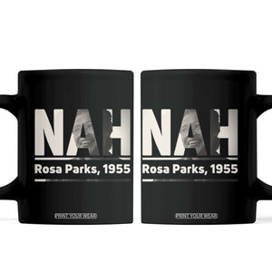 Nah Rosa Parks Coffee Mug Female Empowerment American History TS12 Black Print Your Wear