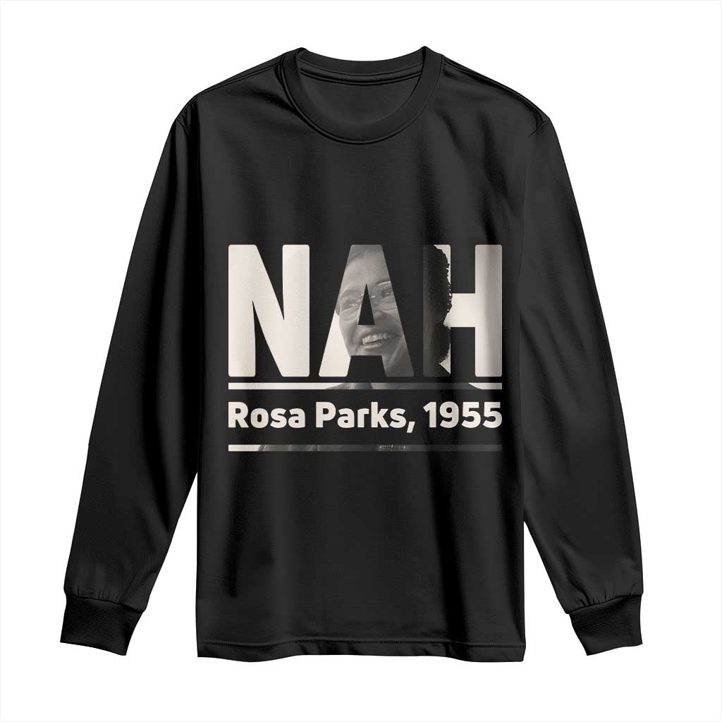 Nah Rosa Parks Long Sleeve Shirt Female Empowerment American History TS12 Black Print Your Wear