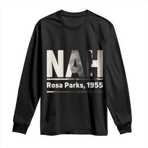 Nah Rosa Parks Long Sleeve Shirt Female Empowerment American History TS12 Black Print Your Wear