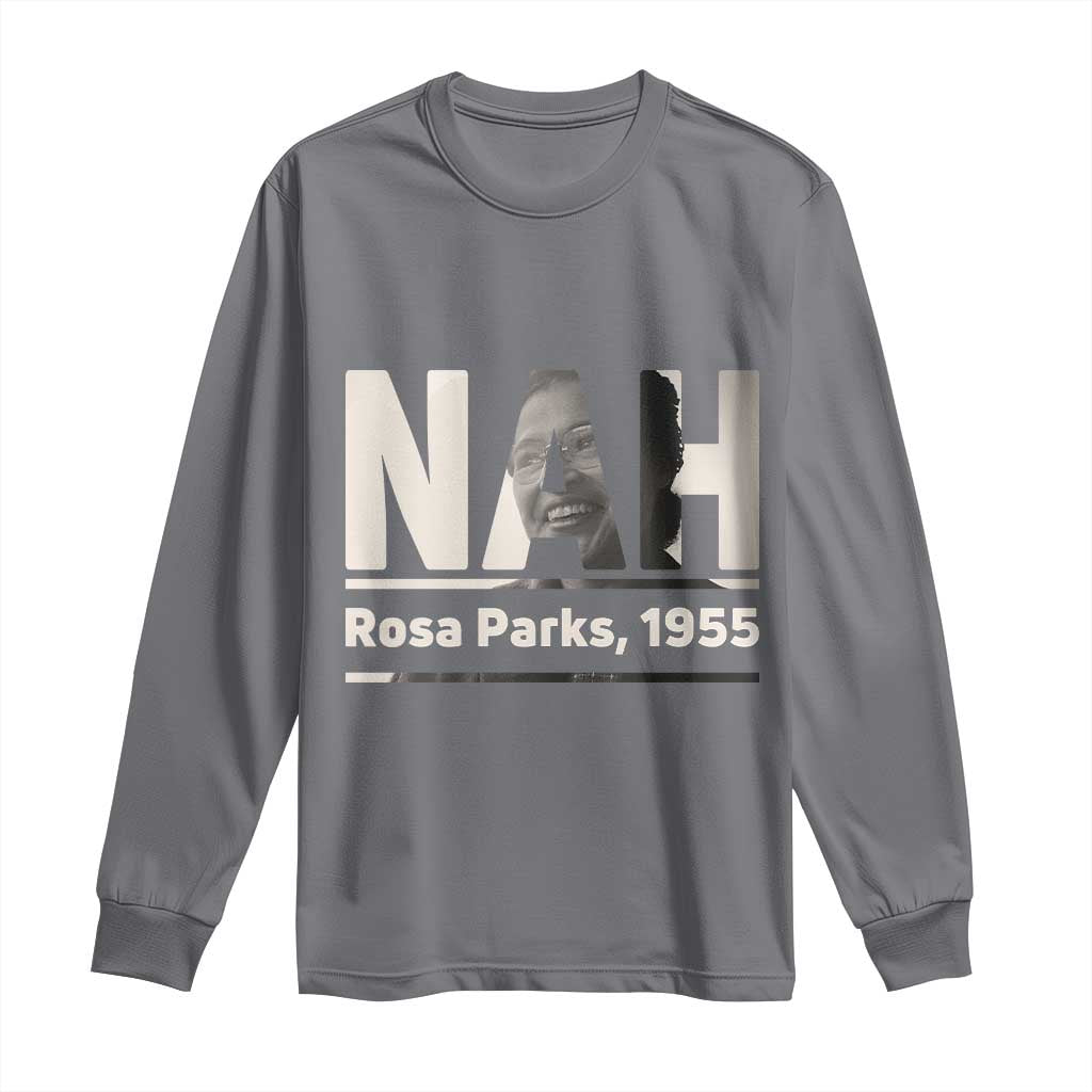 Nah Rosa Parks Long Sleeve Shirt Female Empowerment American History TS12 Charcoal Print Your Wear