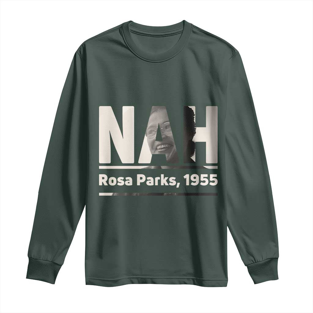 Nah Rosa Parks Long Sleeve Shirt Female Empowerment American History TS12 Dark Forest Green Print Your Wear