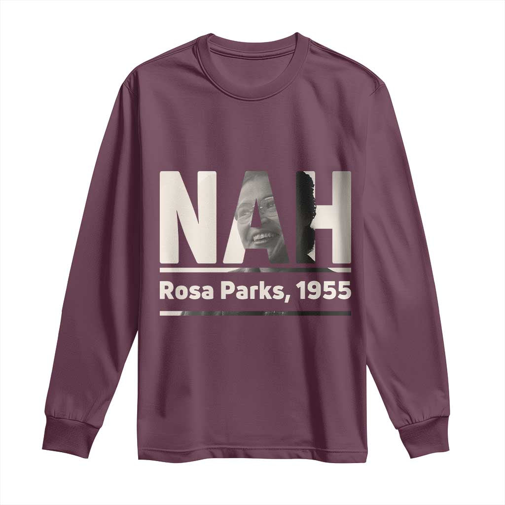 Nah Rosa Parks Long Sleeve Shirt Female Empowerment American History TS12 Maroon Print Your Wear