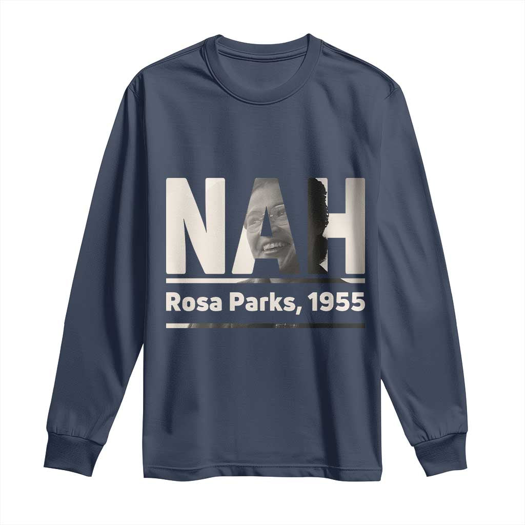 Nah Rosa Parks Long Sleeve Shirt Female Empowerment American History TS12 Navy Print Your Wear