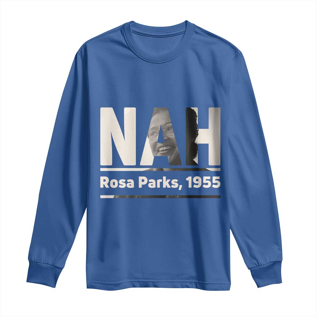Nah Rosa Parks Long Sleeve Shirt Female Empowerment American History TS12 Royal Blue Print Your Wear