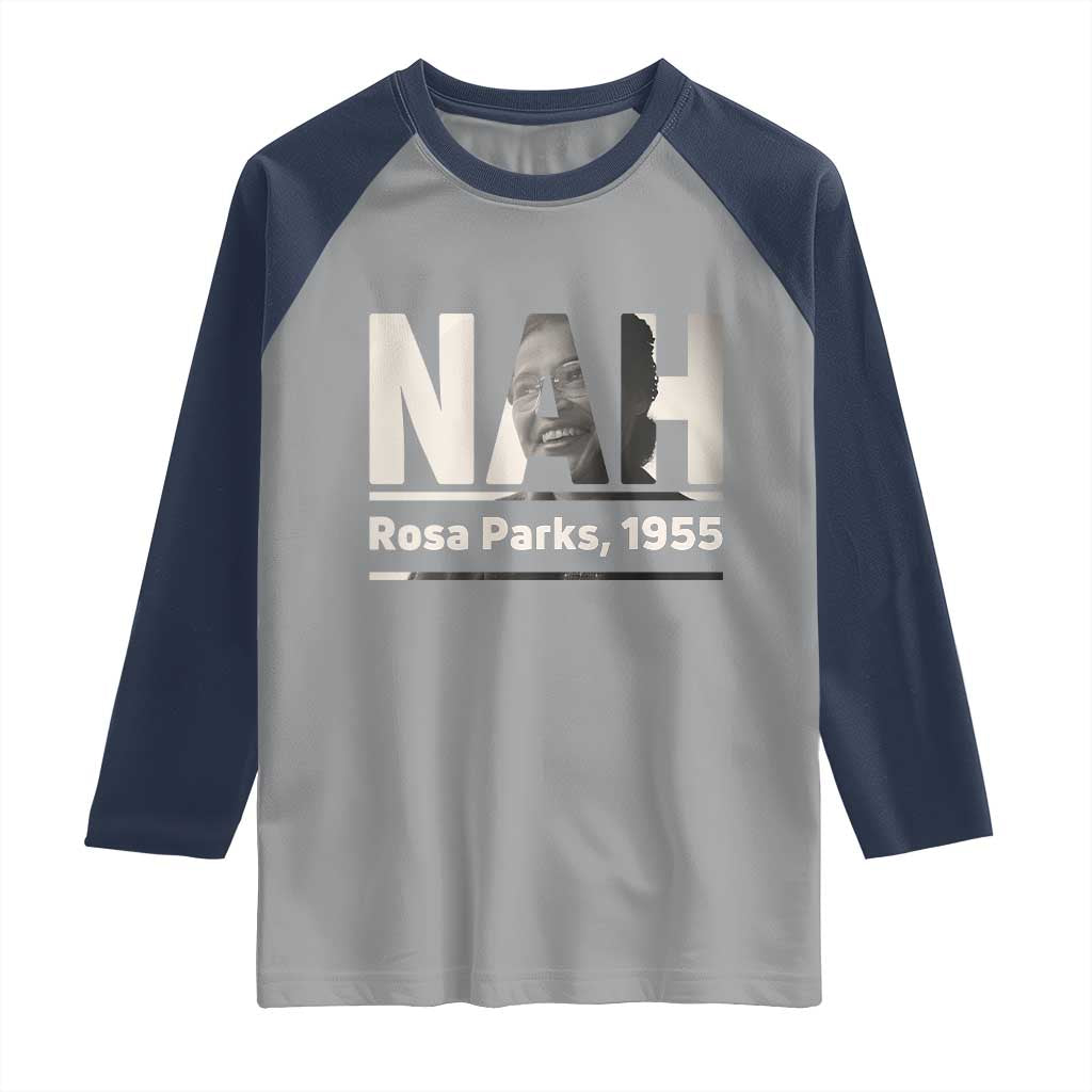 Nah Rosa Parks Raglan Shirt Female Empowerment American History TS12 Sport Gray Navy Print Your Wear