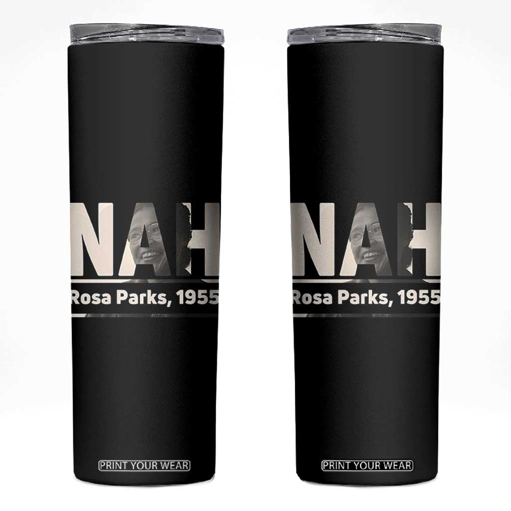 Nah Rosa Parks Skinny Tumbler Female Empowerment American History TS12 Black Print Your Wear