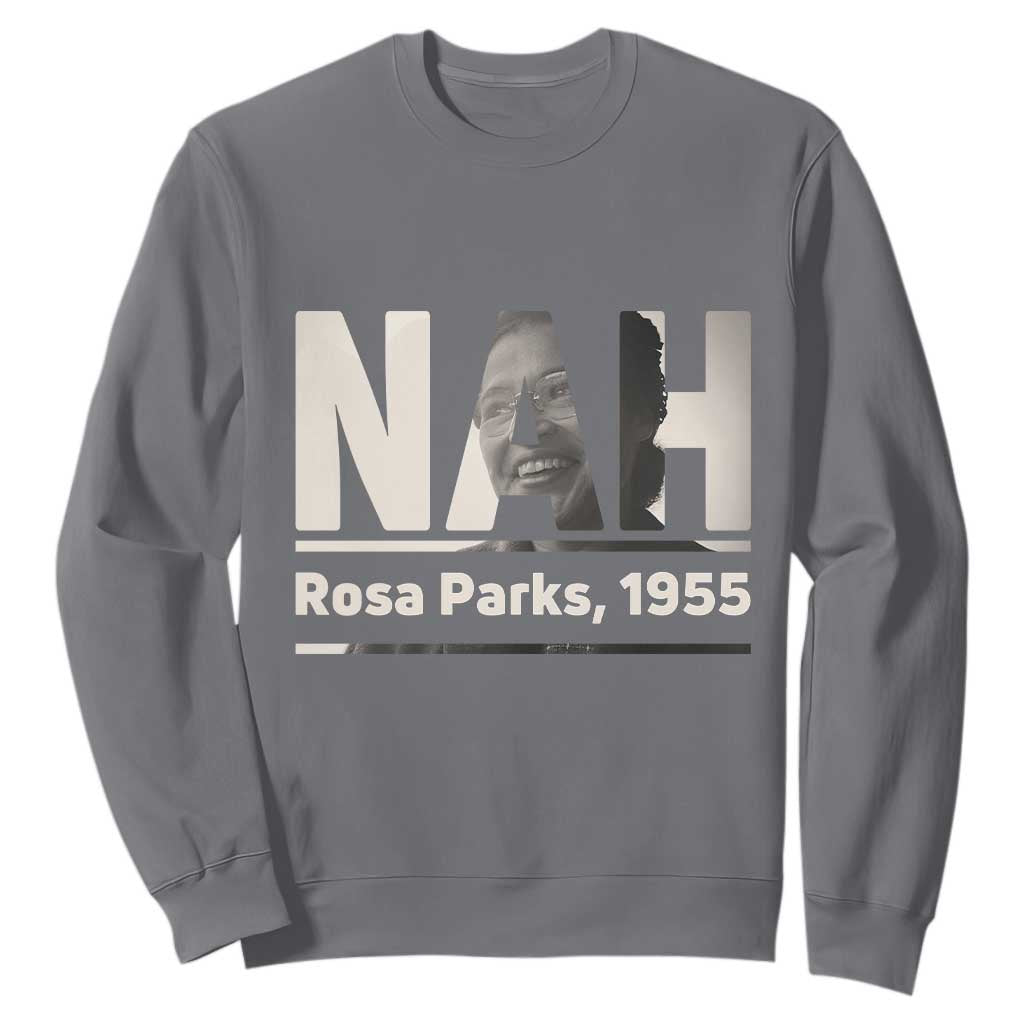 Nah Rosa Parks Sweatshirt Female Empowerment American History TS12 Charcoal Print Your Wear