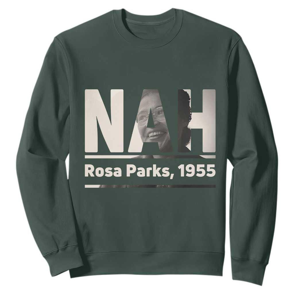 Nah Rosa Parks Sweatshirt Female Empowerment American History TS12 Dark Forest Green Print Your Wear