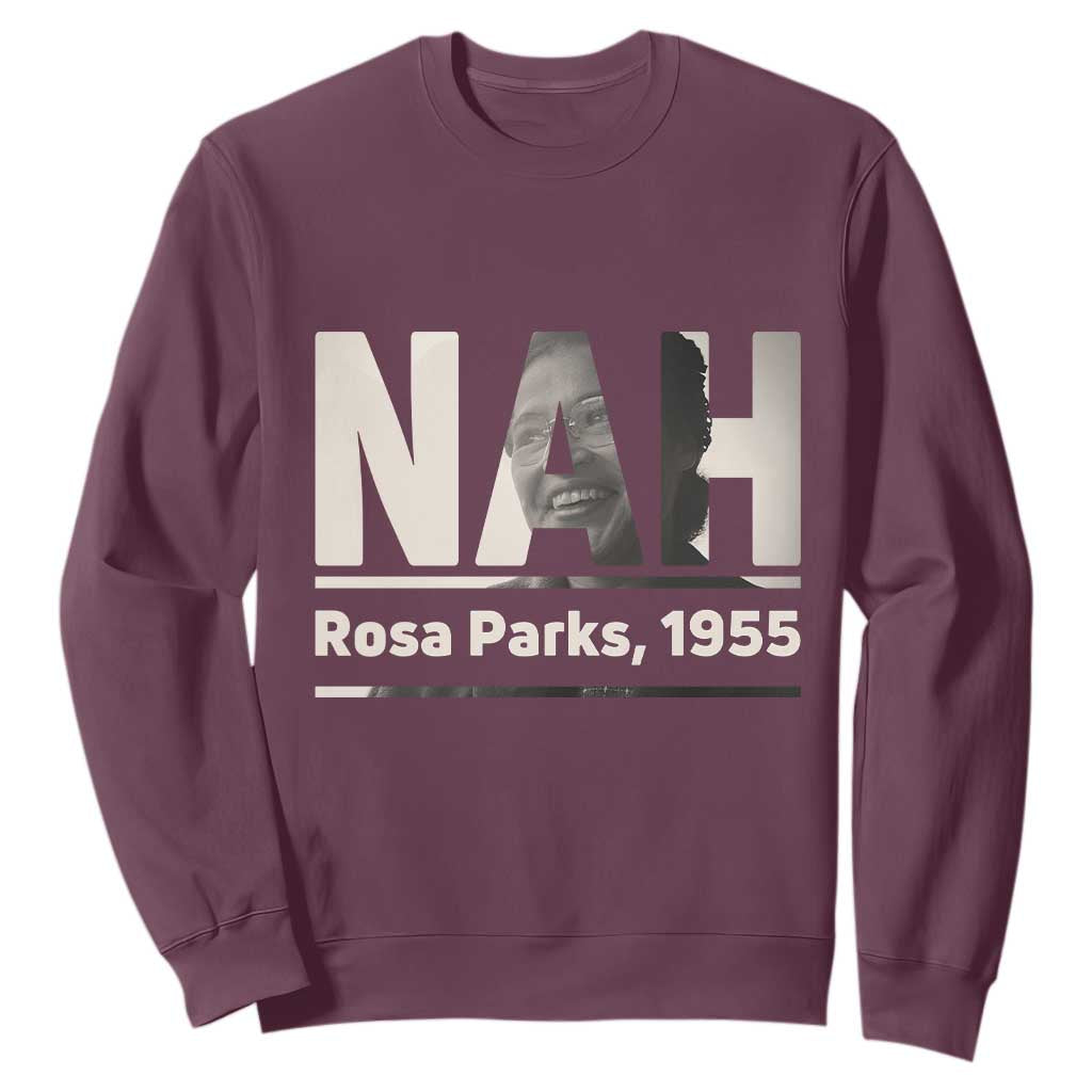 Nah Rosa Parks Sweatshirt Female Empowerment American History TS12 Maroon Print Your Wear
