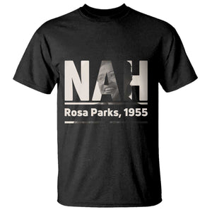 Nah Rosa Parks T Shirt Female Empowerment American History TS12 Black Print Your Wear