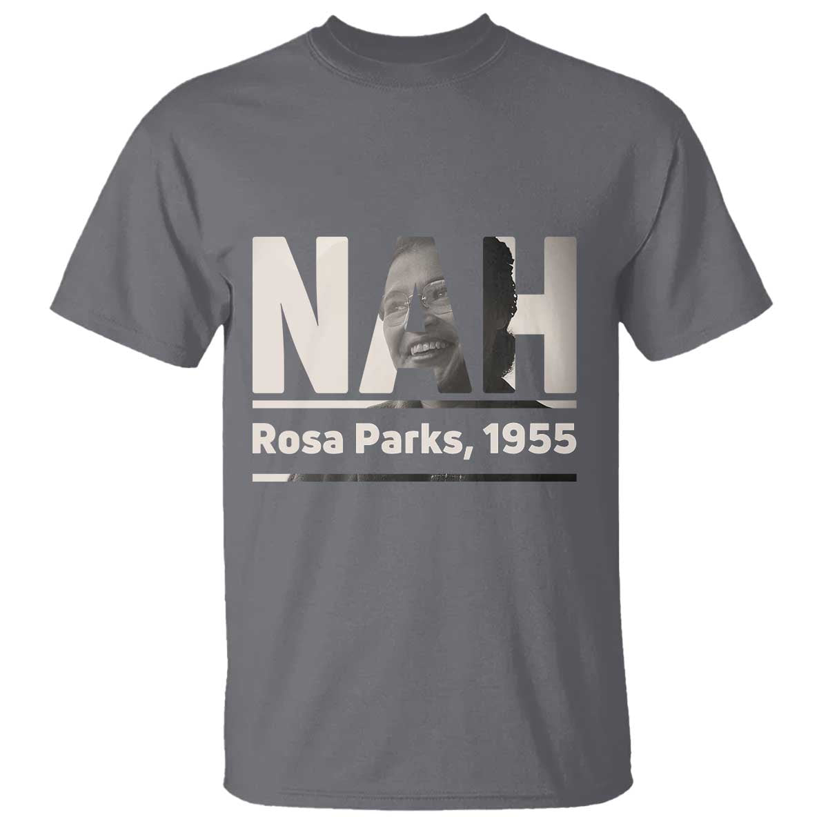 Nah Rosa Parks T Shirt Female Empowerment American History TS12 Charcoal Print Your Wear