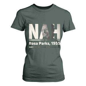 Nah Rosa Parks T Shirt For Women Female Empowerment American History TS12 Dark Forest Green Print Your Wear
