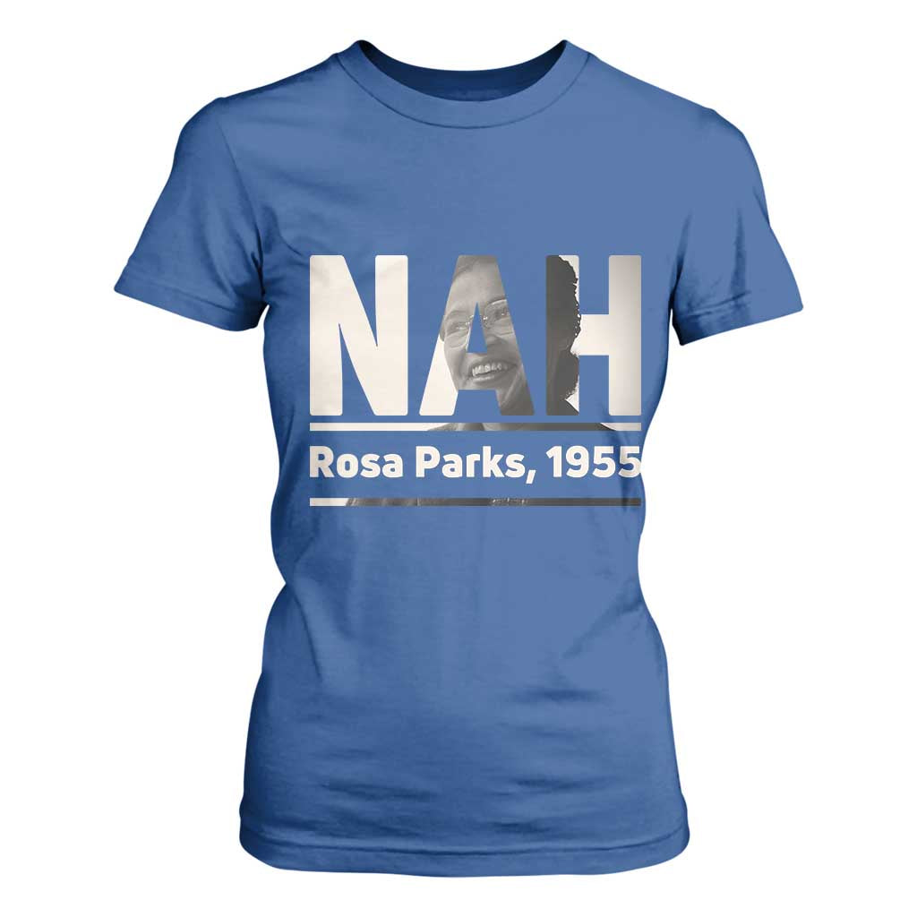 Nah Rosa Parks T Shirt For Women Female Empowerment American History TS12 Royal Blue Print Your Wear