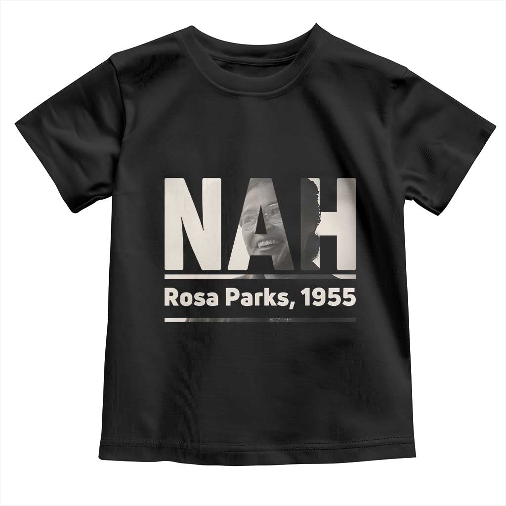 Nah Rosa Parks Toddler T Shirt Female Empowerment American History TS12 Black Print Your Wear