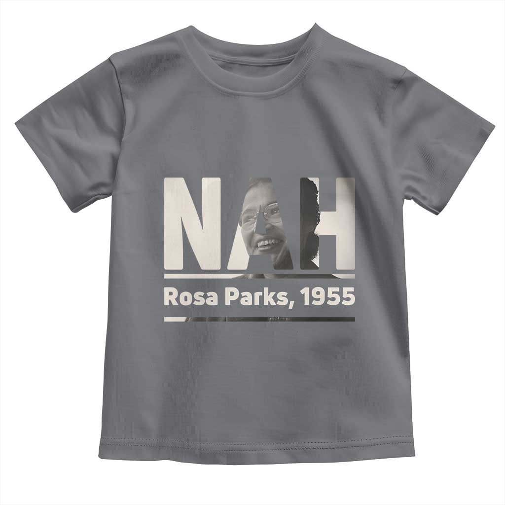 Nah Rosa Parks Toddler T Shirt Female Empowerment American History TS12 Charcoal Print Your Wear