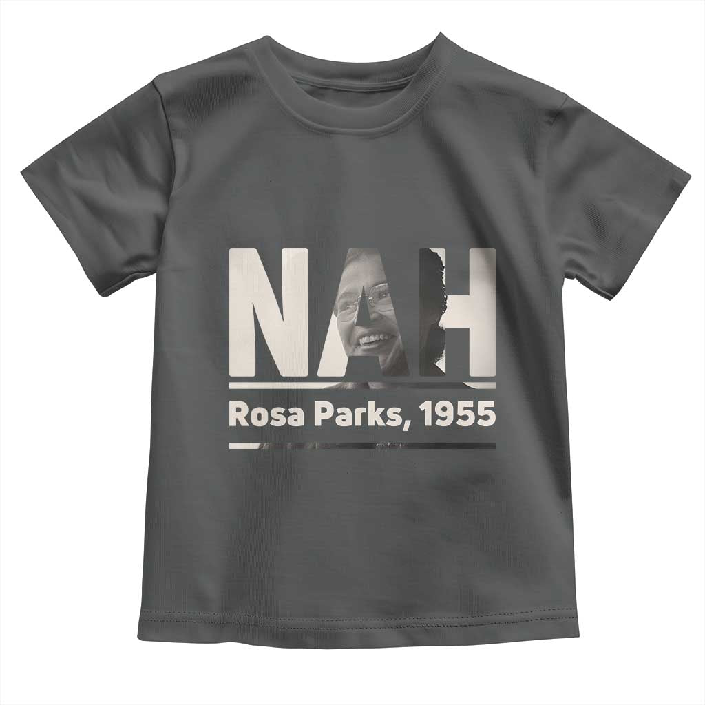 Nah Rosa Parks Toddler T Shirt Female Empowerment American History TS12 Dark Heather Print Your Wear