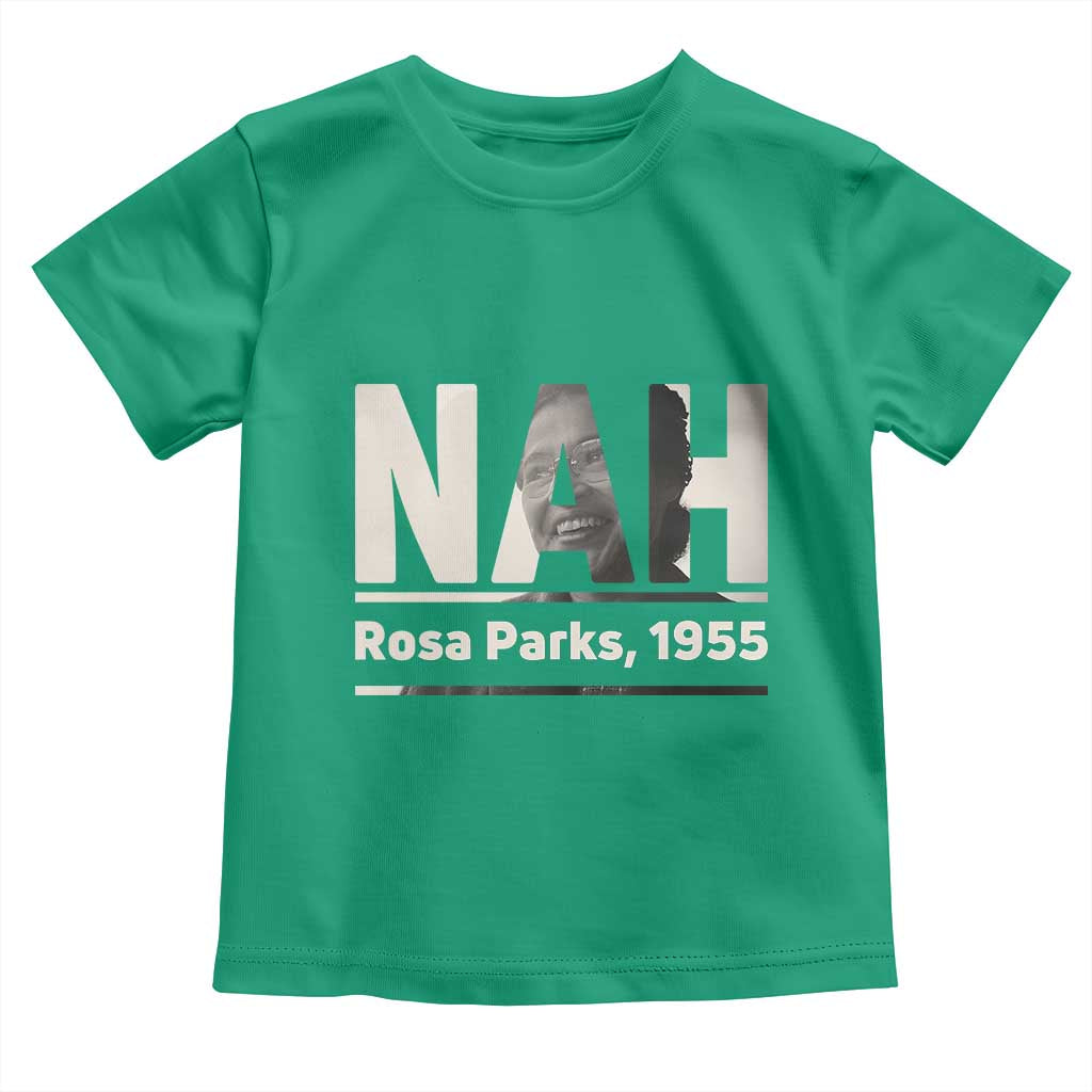Nah Rosa Parks Toddler T Shirt Female Empowerment American History TS12 Irish Green Print Your Wear