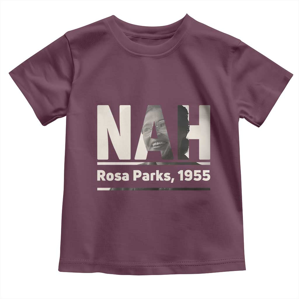 Nah Rosa Parks Toddler T Shirt Female Empowerment American History TS12 Maroon Print Your Wear