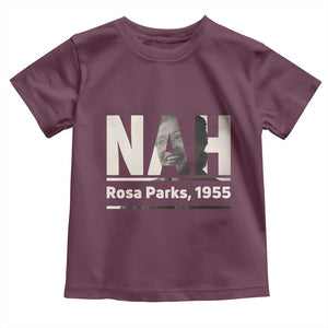 Nah Rosa Parks Toddler T Shirt Female Empowerment American History TS12 Maroon Print Your Wear