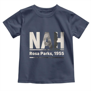Nah Rosa Parks Toddler T Shirt Female Empowerment American History TS12 Navy Print Your Wear