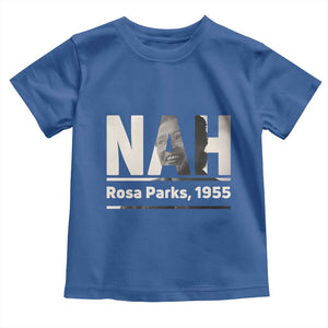 Nah Rosa Parks Toddler T Shirt Female Empowerment American History TS12 Royal Blue Print Your Wear