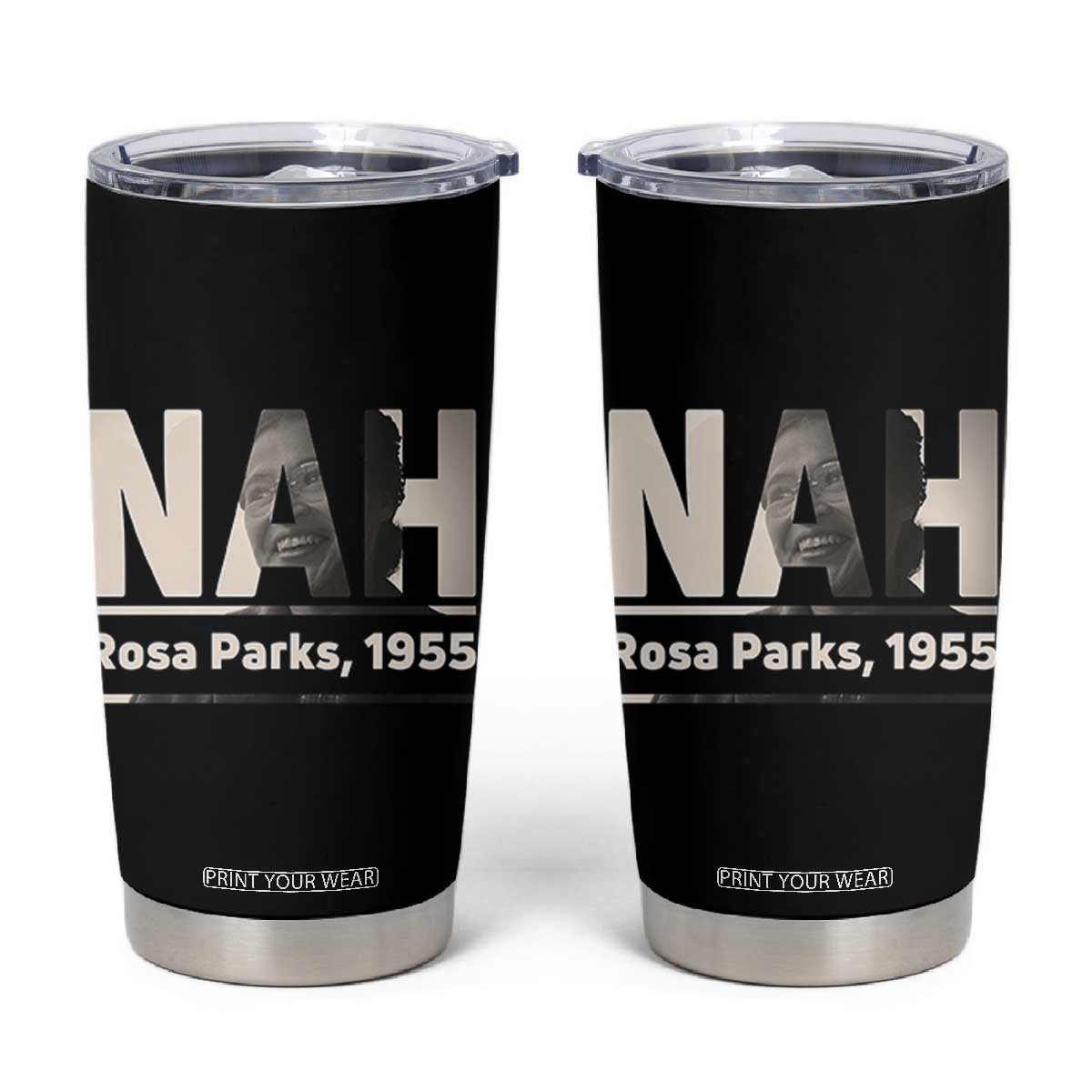 Nah Rosa Parks Tumbler Cup Female Empowerment American History TS12 Black Print Your Wear