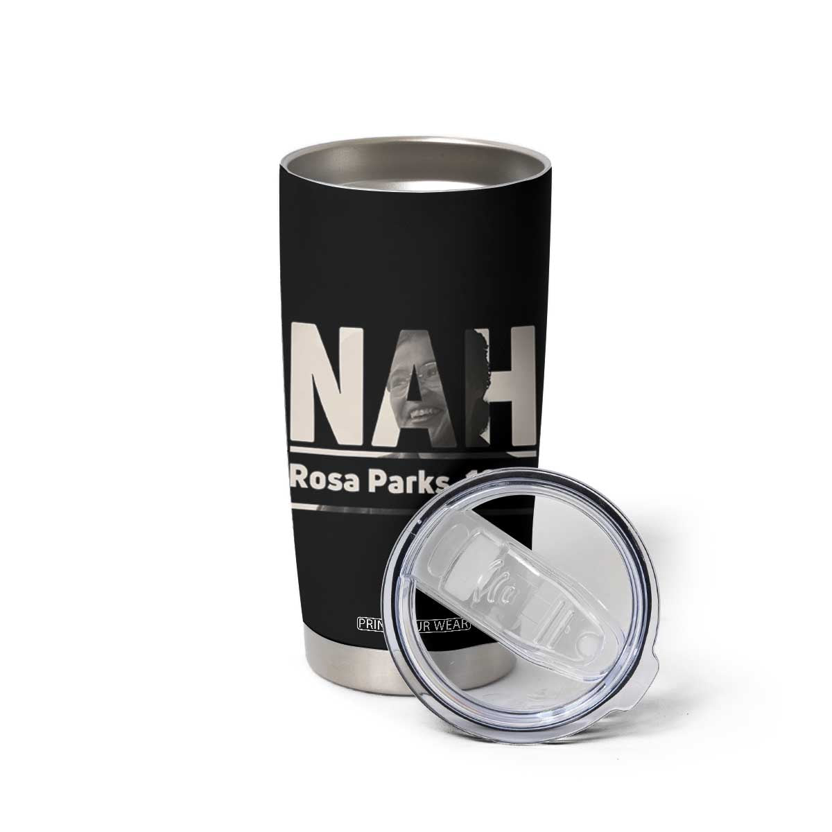 Nah Rosa Parks Tumbler Cup Female Empowerment American History TS12 Print Your Wear