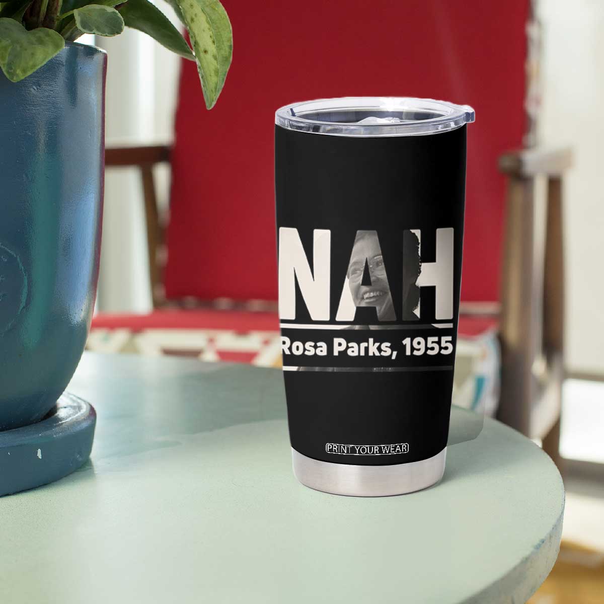 Nah Rosa Parks Tumbler Cup Female Empowerment American History TS12 Print Your Wear